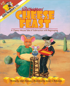 The Good Neighbors' Cheese Feast - A Cheesy Mouse Tale of Subtraction with Regrouping.  